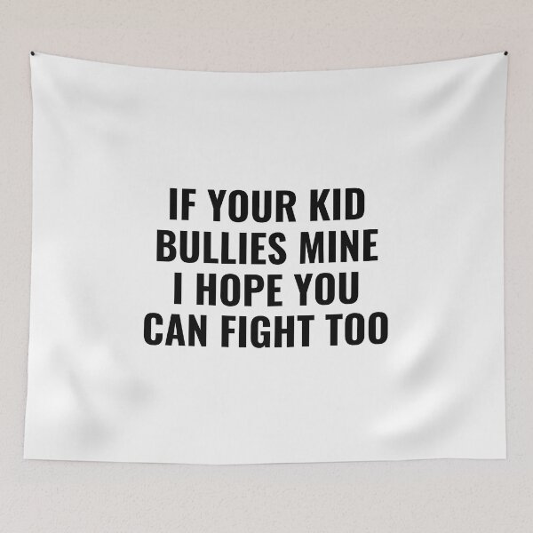 Item preview, If Your Kid Bullies Mine I Hope You Can Fight Too designed and sold by StoreGoHard.