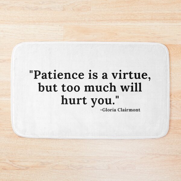Item preview, Patience is a virtue, but too much... quote - Black Text designed and sold by TheKnightWriter.