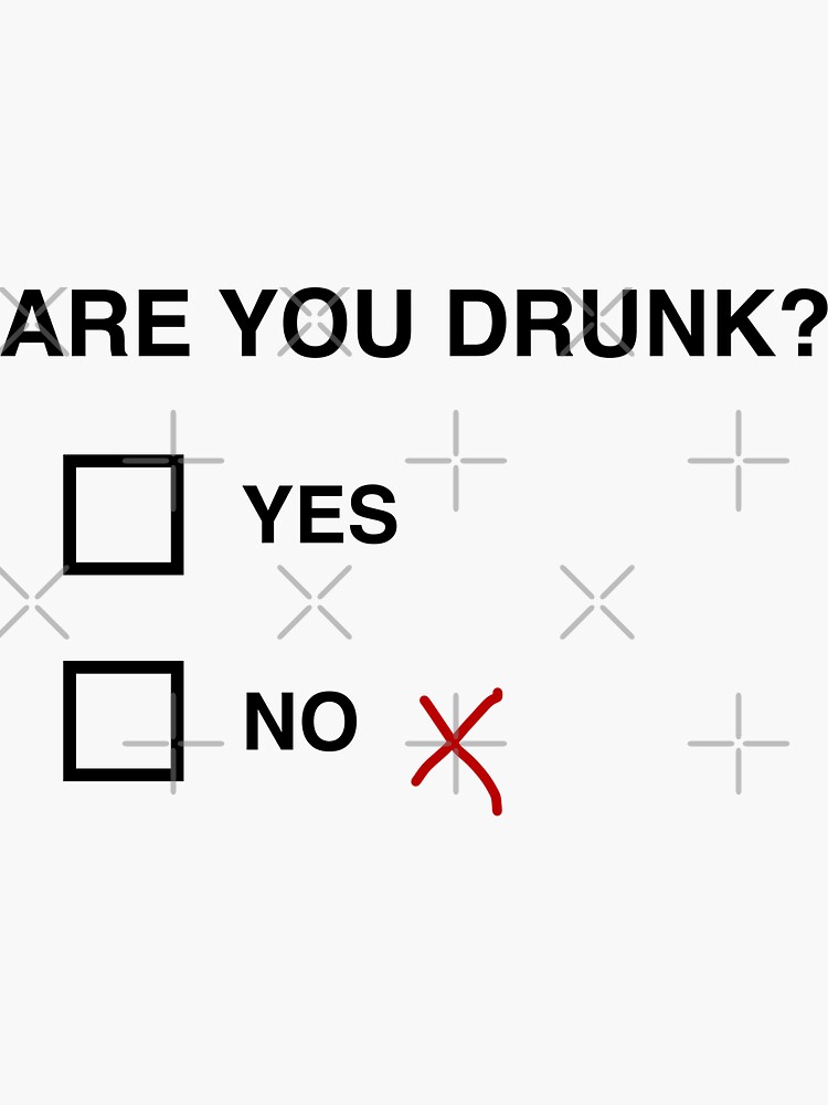 "Are you drunk?" Sticker for Sale by McFerStarr Redbubble