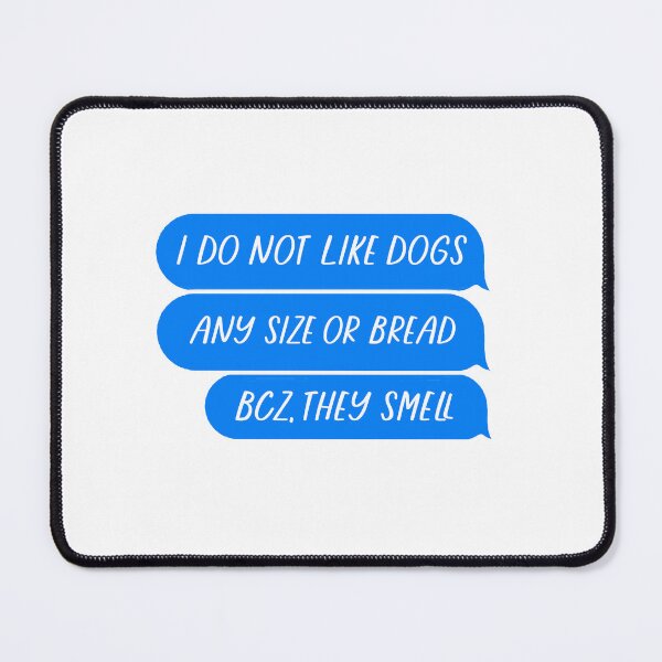 Item preview, I do not like dogs, Dogs smell designed and sold by Dingy Designs.