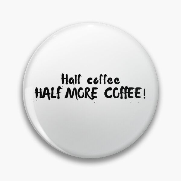 Artikelvorschau, halber Kaffee halber mehr Kaffee - lustig entworfen und verkauft von PellSilversmith.