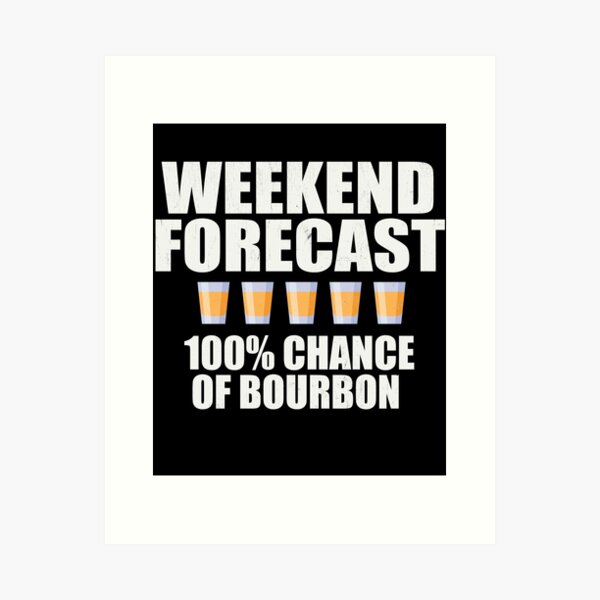 Item preview, Weekend Forecast is Bourbon Distressed designed and sold by RoguePixel.