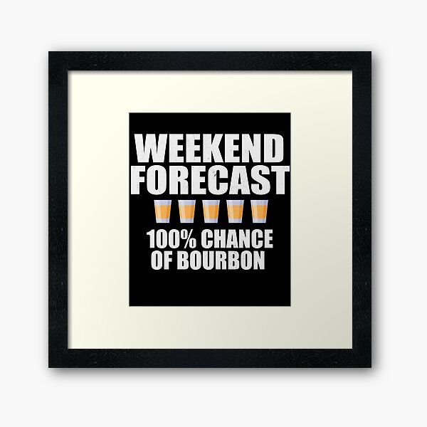 Item preview, Weekend Forecast is Bourbon Distressed designed and sold by RoguePixel.