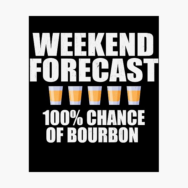 Item preview, Weekend Forecast is Bourbon Distressed designed and sold by RoguePixel.