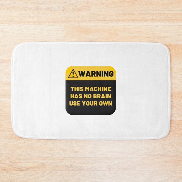Item preview, Warning This Machine Has No Brain Use Your Own designed and sold by CakmakShop.