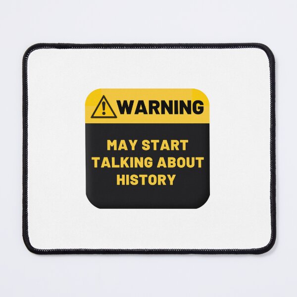 Item preview, Warning May Start Talking About History designed and sold by CakmakShop.