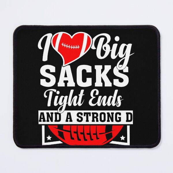 Item preview, I Love Big Sacks Tight Ends And A Strong D Funny Football designed and sold by gachtousalah.
