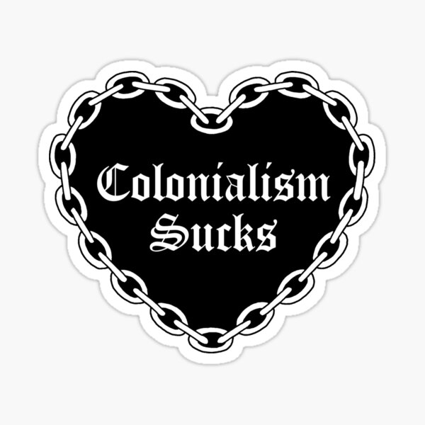 Item preview, Colonialism Sucks  designed and sold by Skidskunx.