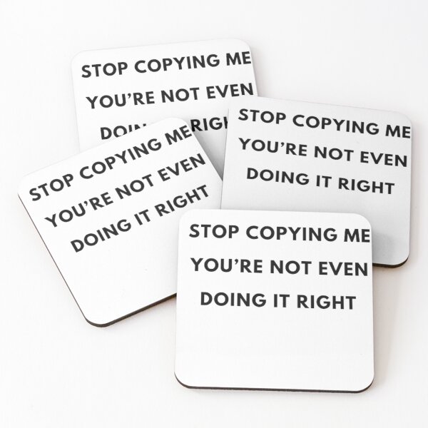 Item preview, Stop copying me you’re not even doing it right designed and sold by The Trend Shopl.