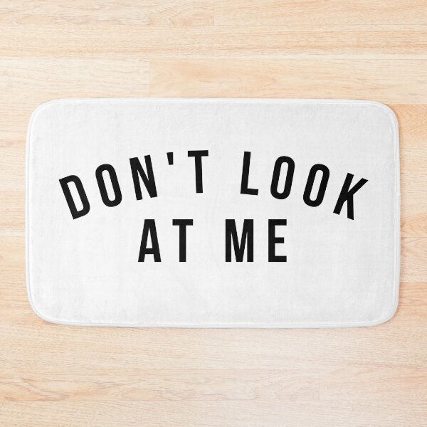 Item preview, Don't Look At Me. Funny Sarcastic Antisocial Introvert Saying designed and sold by That Cheeky Tee.