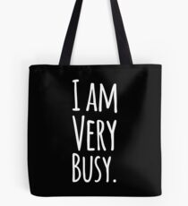 I am very busy Tote Bag