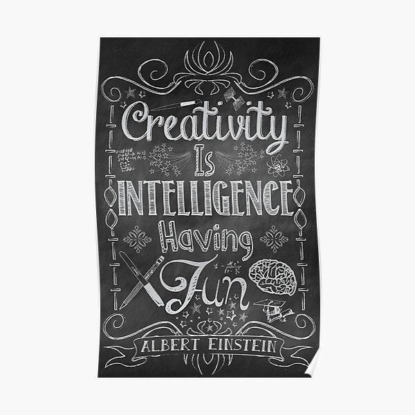 Creativity is Intellegence Having Fun Poster
