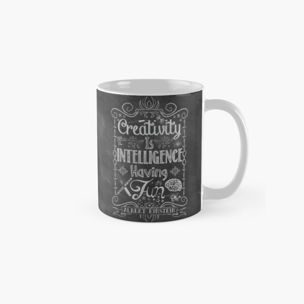 Creativity is Intellegence Having Fun Classic Mug