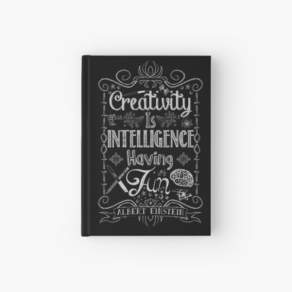 Creativity is Intellegence Having Fun Hardcover Journal