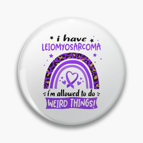 Item preview, Leiomyosarcoma Awareness - I have Leiomyosarcoma i am allowed to do Weird Things! designed and sold by KirstybShop.
