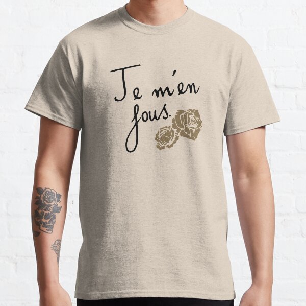 Je m'en fous Classic T-Shirt