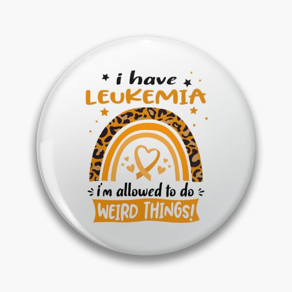 Item preview, Leukemia Awareness - I have Leukemia i am allowed to do Weird Things! designed and sold by KirstybShop.