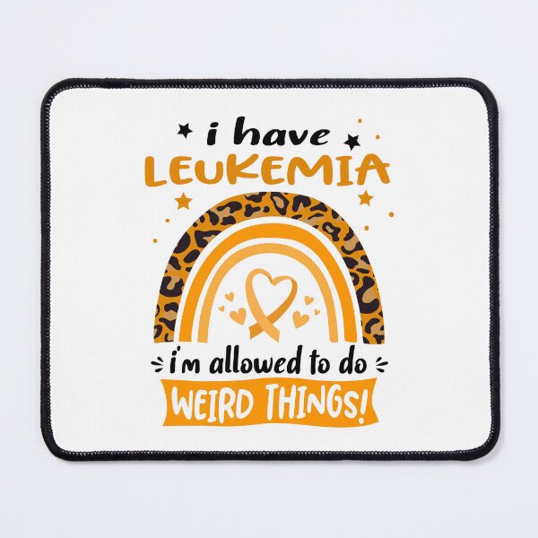 Item preview, Leukemia Awareness - I have Leukemia i am allowed to do Weird Things! designed and sold by KirstybShop.