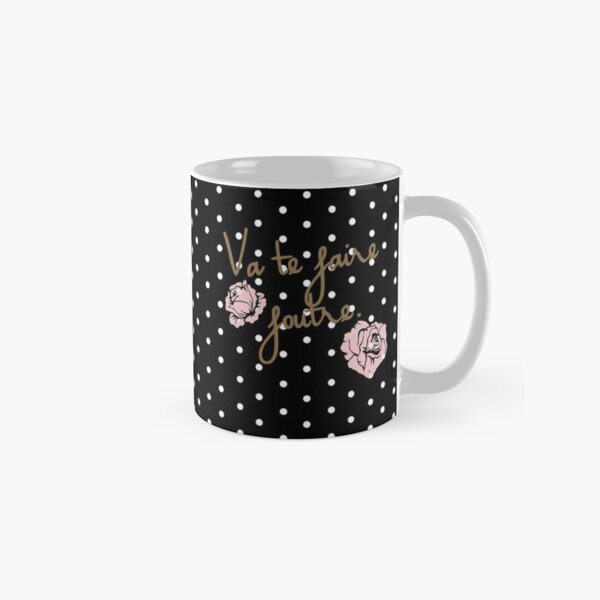 Va te faire foutre Classic Mug