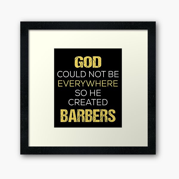 DIOS NO PODRÍA ESTAR POR TODAS PARTES PARA QUE CREA BARBEROS Lámina enmarcada