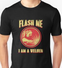 Welder Shirt - Flash Me Im a Welder Unisex T-Shirt