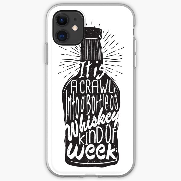 It is a Crawl into a Bottle of Whiskey Kind of Week iPhone Soft Case