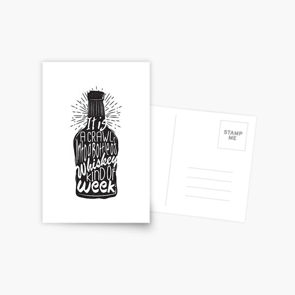 It is a Crawl into a Bottle of Whiskey Kind of Week Postcard