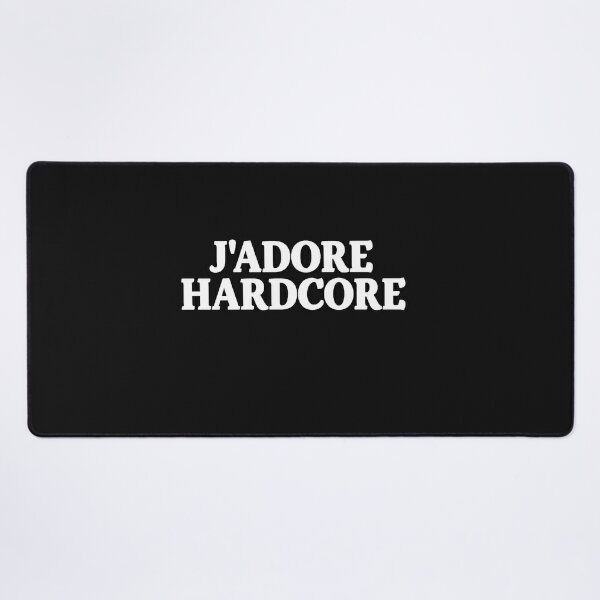 I love hardcore - Statement - J 'ADORE HARDCORE J'adore Hardcore