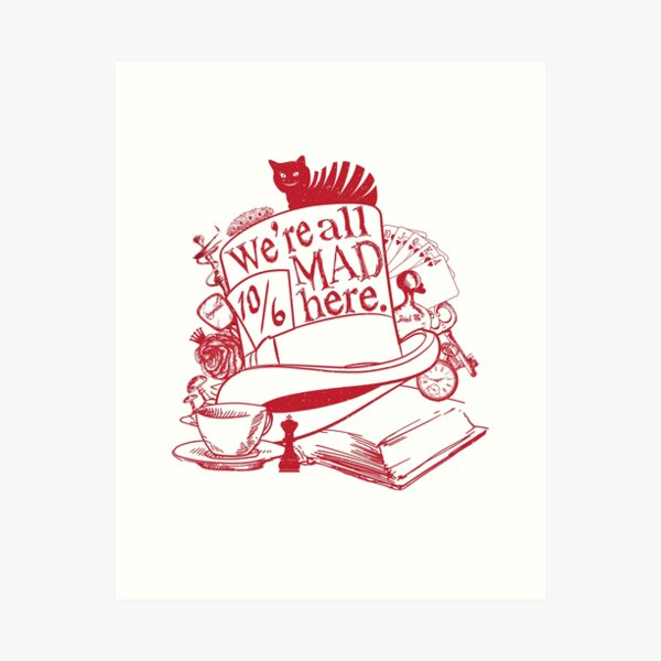 We're All Mad Here Art Print