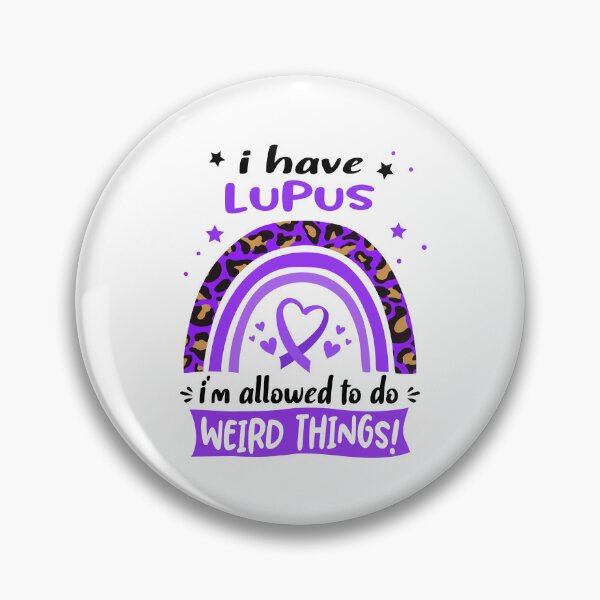 Item preview, Lupus Awareness - I have Lupus i am allowed to do Weird Things! designed and sold by KirstybShop.