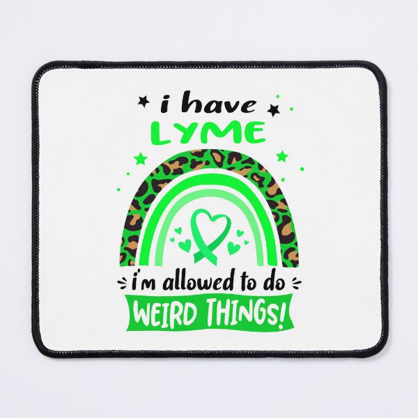 Item preview, Lyme Awareness - I have Lyme i am allowed to do Weird Things! designed and sold by KirstybShop.