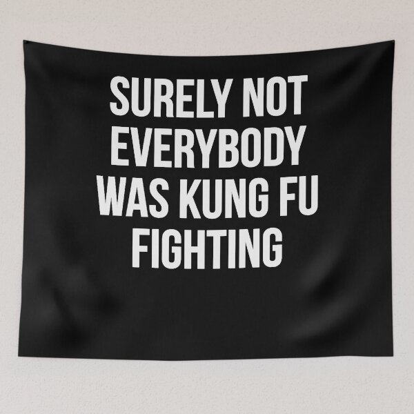 Item preview, Surely Not Everybody Was Kung Fu Fighting designed and sold by samanthalopez4.