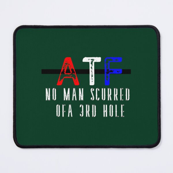 Item preview, ATF - NO MAN SCARED OF A 3RD HOLE   designed and sold by ENMEstylez.