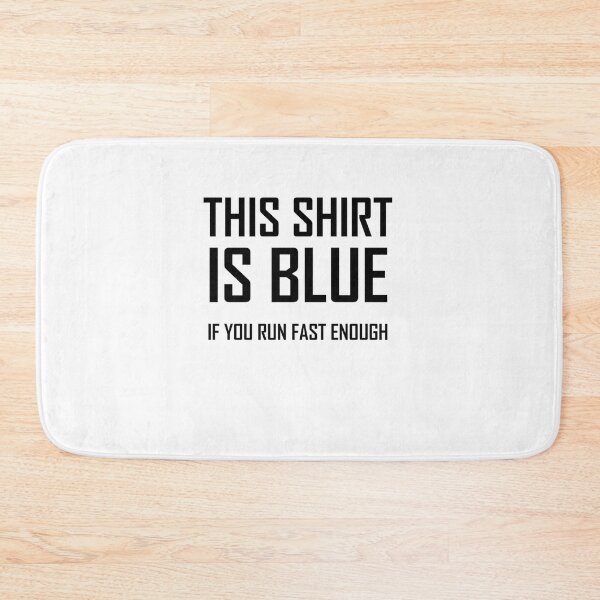 Item preview, This Shirt Is Blue, If you Run Fast Enough- Funny Physics Joke designed and sold by samanthalopez4.