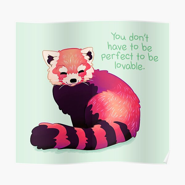 "You Don't Have to Be Perfect To Be Lovable" Red Panda Poster