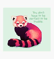 "You Don't Have to Be Perfect To Be Lovable" Red Panda Photographic Print