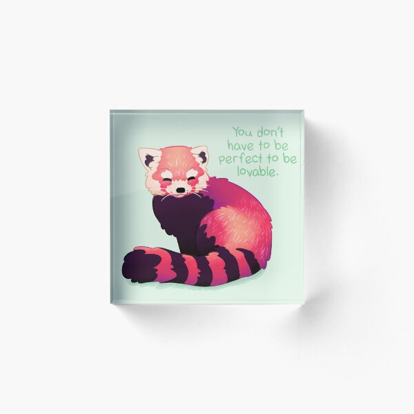 "You Don't Have to Be Perfect To Be Lovable" Red Panda Acrylic Block