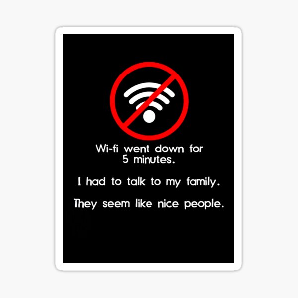 "Wifi Down Talk To Nice Family People Pre Teen Teenager n" Sticker for