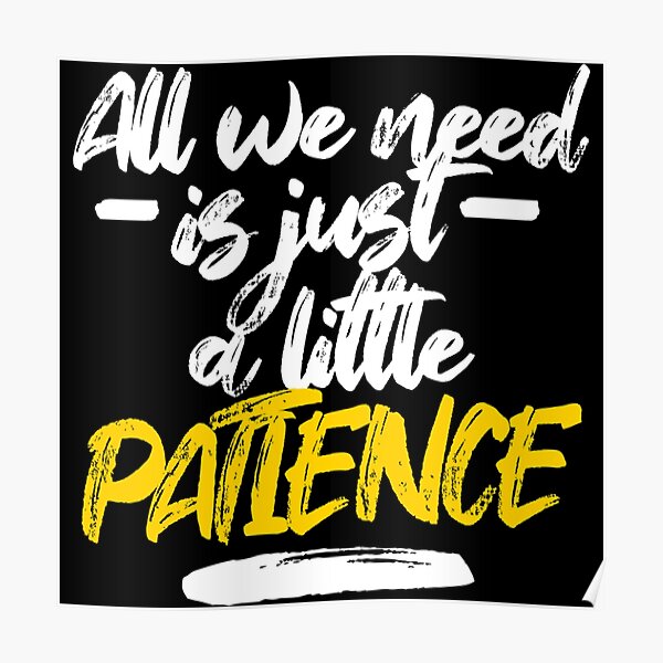 Just a little patience