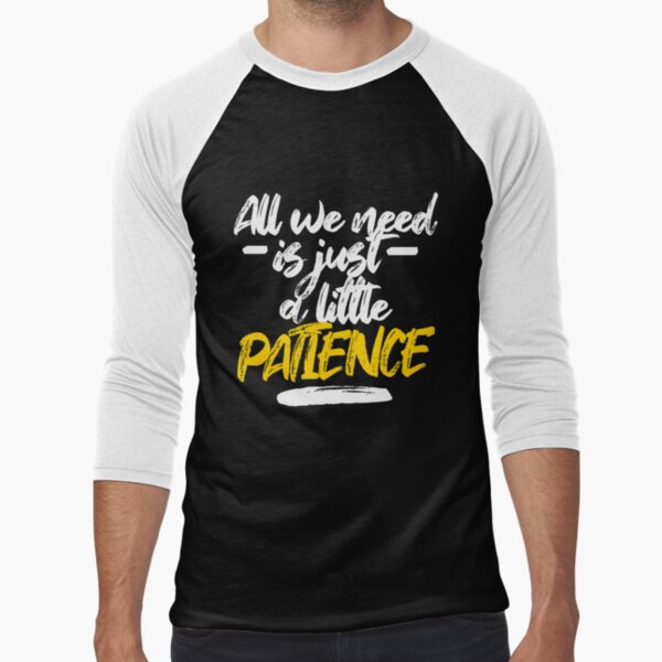 All-we-need-is-just-a-little-patience-(Patience-Lyrics)-Classic-T-Shirt |  Essential T-Shirt