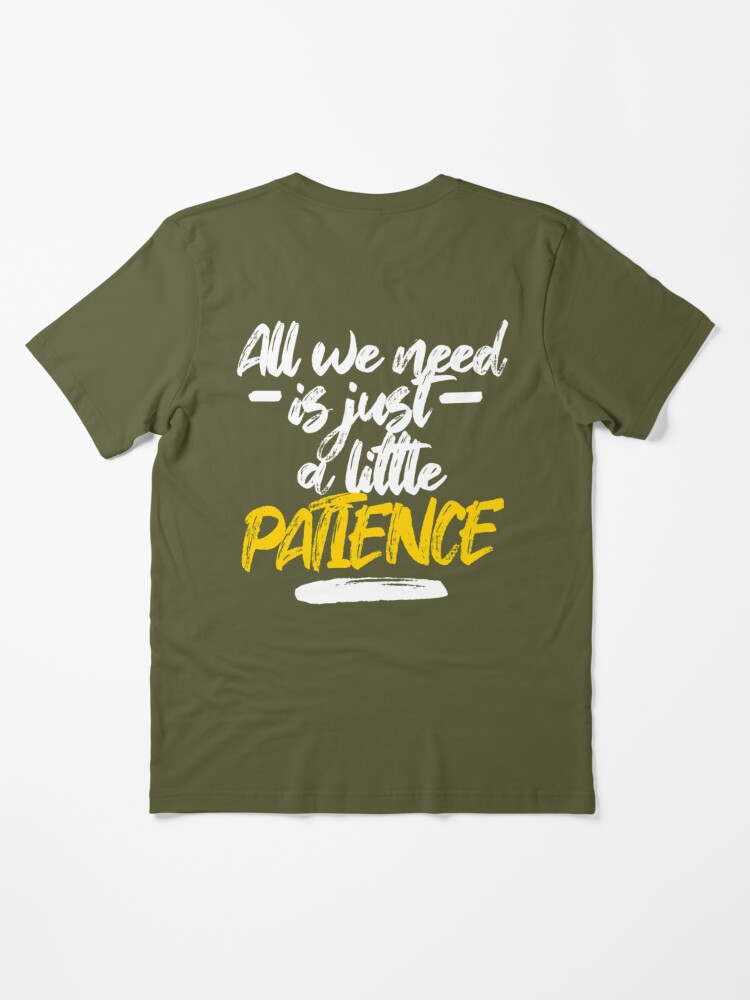 All-we-need-is-just-a-little-patience-(Patience-Lyrics)-Classic-T-Shirt |  Essential T-Shirt