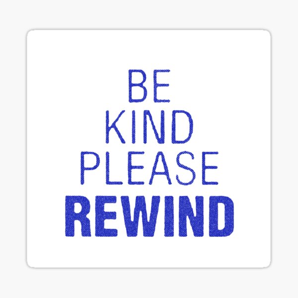 Be Kind Please Rewind (2) Sticker