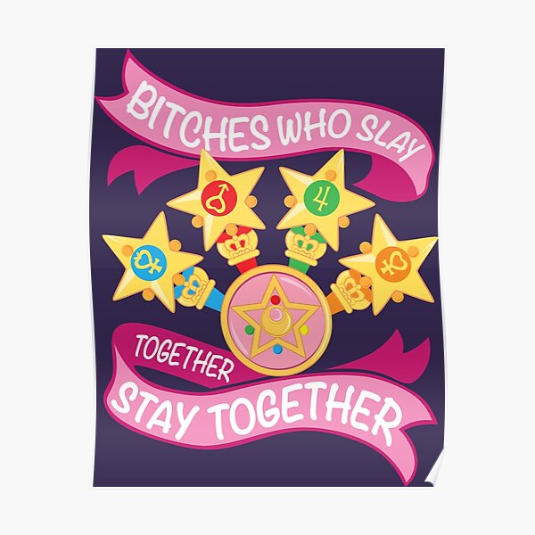 Slay Together, Stay Together - Sailor Scouts Poster