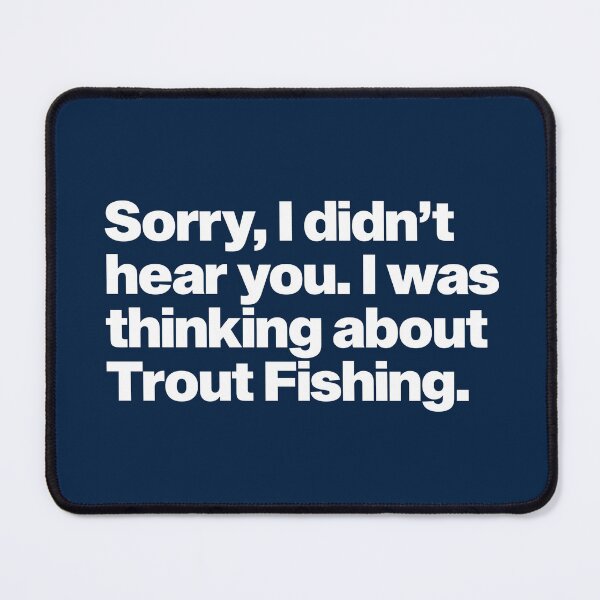 Item preview, Thinking About Trout Fishing designed and sold by clothingyouneed.com.