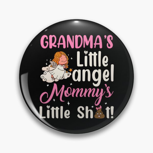 Item preview, Grandma's Little Angle Mommy's Little Shit designed and sold by eddiebiccum26.