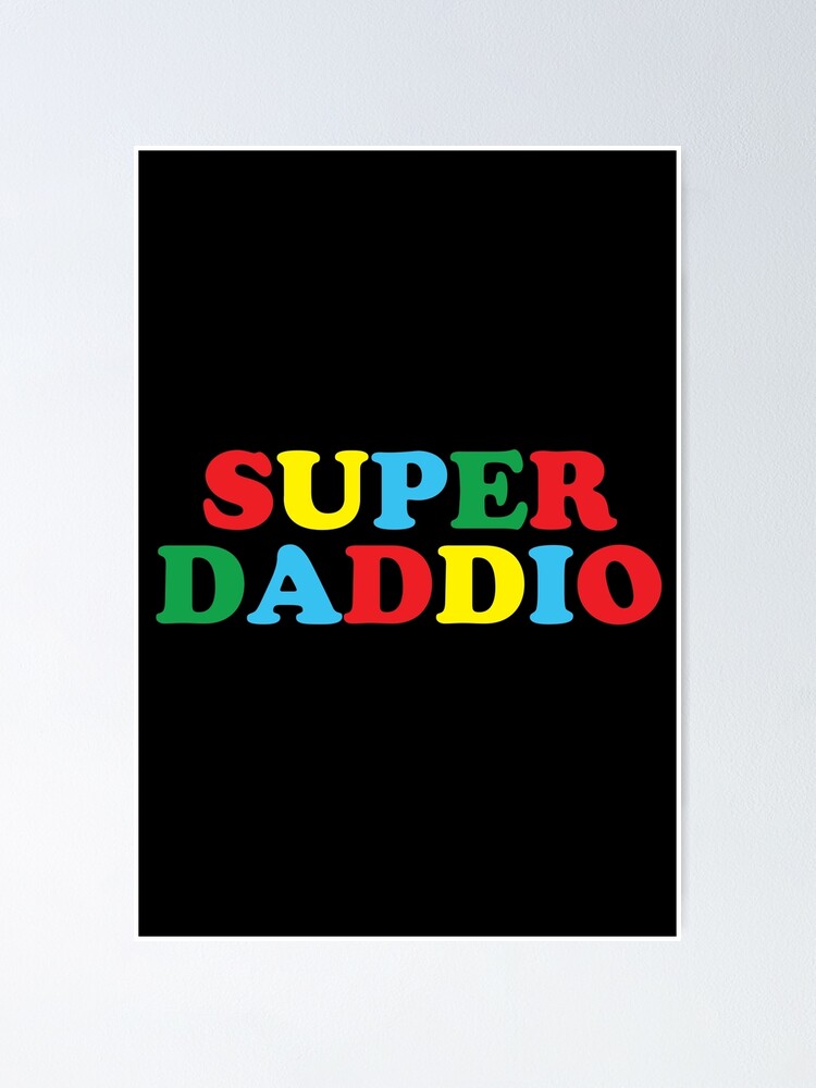 Super Daddio Shirt
 "Super Daddio Funny Video Game Father Shirt" Poster for Sale by jain