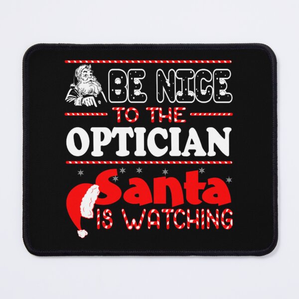 Item preview, Be Nice To Optician Santa Is Watching Christmas  designed and sold by aryagiri.