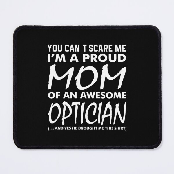 Item preview, Cant Scare Me Proud Mom Awesome Optician  designed and sold by aryagiri.