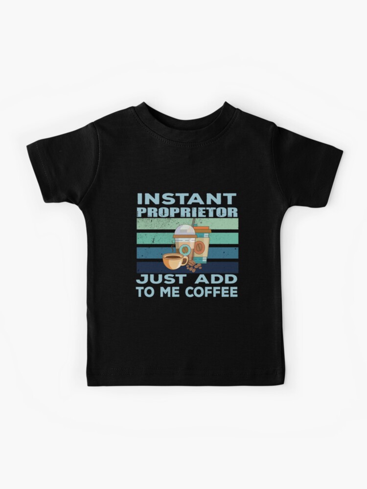 Instant proprietor just add to me coffee, business owner Job title, funny joke, quote, funny job title profession, coffee and job title Instant proprietor just add to me coffee, business owner Job title, funny joke, quote, funny job title profession, coffee and job title