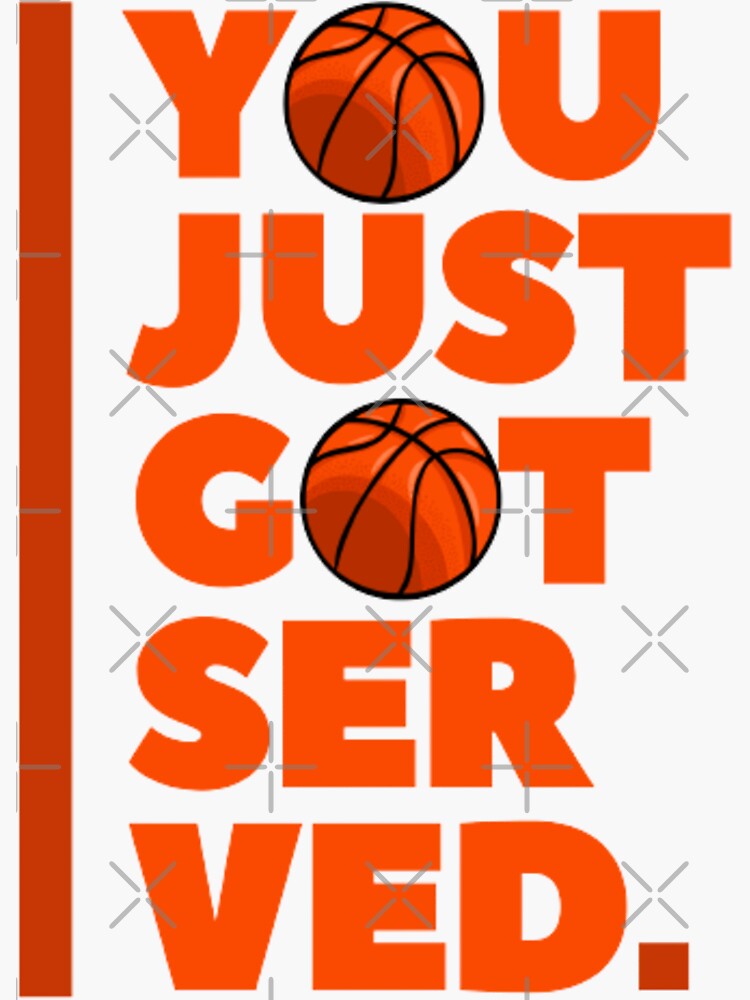 "Basketball You Just Got Served" Sticker for Sale by FaFa Redbubble